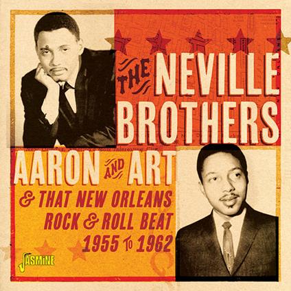 Aaron & Art And That New Orleans Rock & Roll Beat, 1955-1962 - CD Audio di Neville Brothers