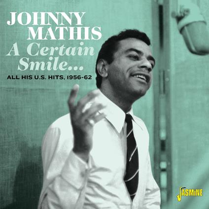 A Certain Smile. His U.S. Hits 1956-62 - CD Audio di Johnny Mathis