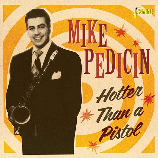 Mike Pedicin-Hotter Than A Pistol - CD Audio di Mike Pedicin