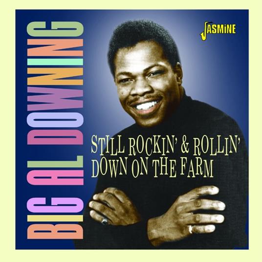 Still Rockin? And Rollin? Down On The Farm - CD Audio di Big Al Downing
