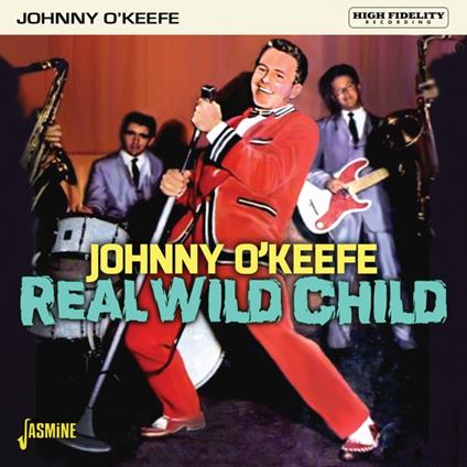 Real Wild Child - CD Audio di Johnny O'Keefe