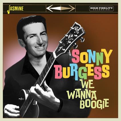 Sonny Burgess-We Wanna Boogie - CD Audio di Sonny Burgess