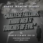 Maltese Falcons, Third Men and Touches of Evil. The Sound of Film Noir 1941-1958 (Colonna sonora)