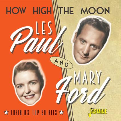 How High The Moon. Their U.S. Top 20 Hits - CD Audio di Les Paul,Mary Ford