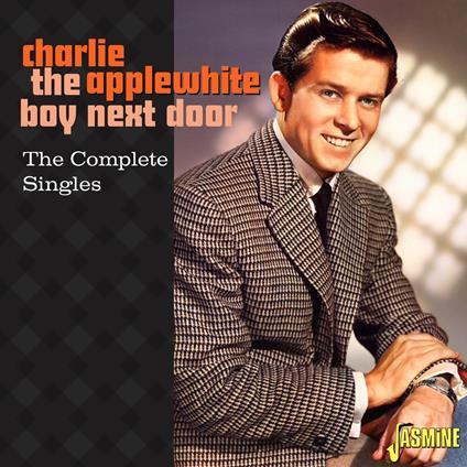 The Boy Next Door - The Complete Singles - CD Audio di Charlie Applewhite