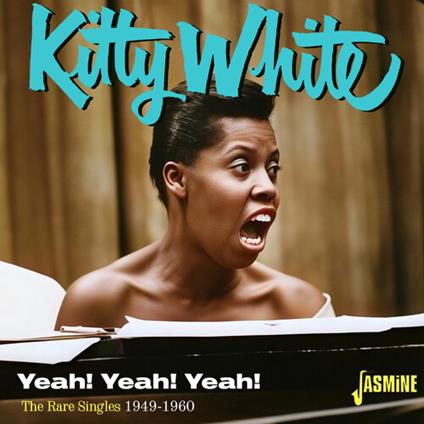 Yeah! Yeah! Yeah! - The Rare Singles 1949-1960 - CD Audio di Kitty White