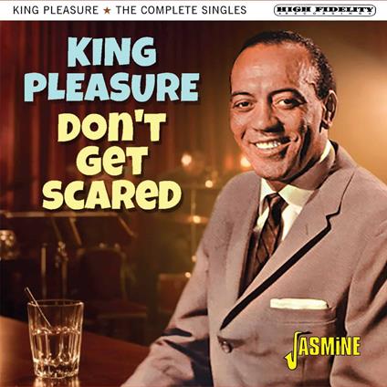 Don't Get Scared - The Complete Singles - CD Audio di King Pleasure