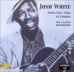 Josh White-From New York To London - The - CD Audio di Josh White