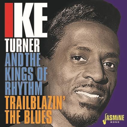 Ike Turner-Trailblazin' The Blues 1951-5 - CD Audio di Ike Turner,Kings of Rhythm