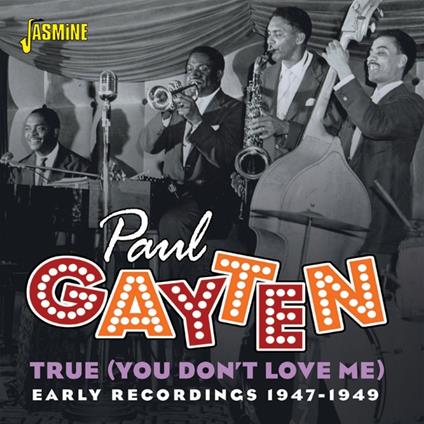True (You Don't Love Me). Early Recordings 1947-1949 - CD Audio di Paul Gayten