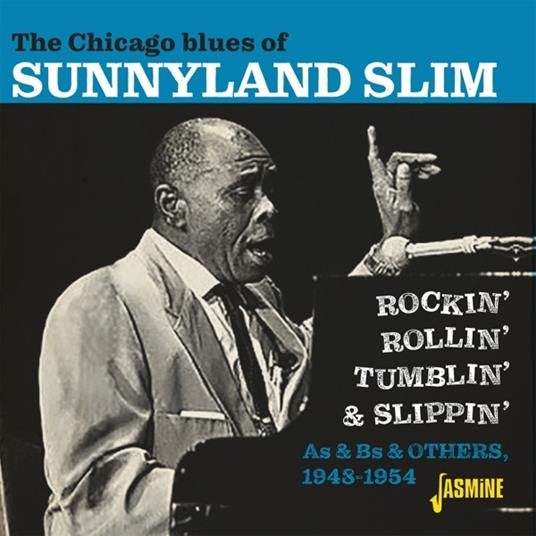 Chicago Blues Of Rockin' Rollin' Tumblin' & Slippin' - CD Audio di Sunnyland Slim