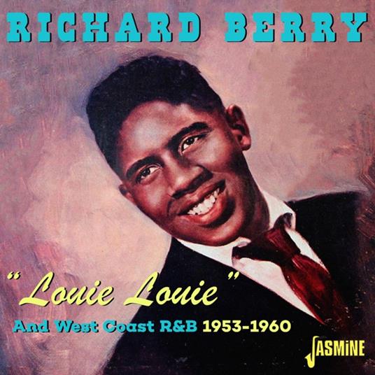 Louie Louie And West Coast R&B 1953-1960 - CD Audio di Richard Berry