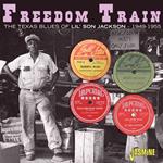 Freedom Train. The Texas Blues Of Lil' Son Jackson 1949-1955