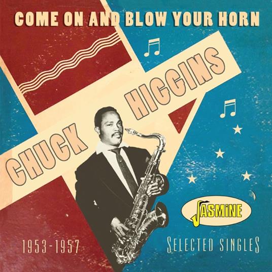 Come On And Blow Your Horn. Selected Singles 1953-1957 - CD Audio di Chuck Higgins