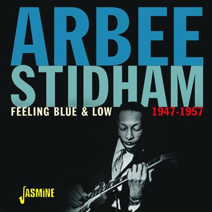 Arbee Stidham-Feeling Blue & Low 1947-19 - CD Audio di Arbee Stidham