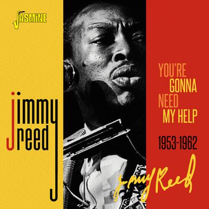 You'Re Gonna Need My Help 1953-1962 - CD Audio di Jimmy Reed