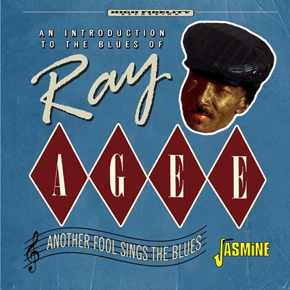 Another Fool Sings The Blues. An Introduction To The Blues Of Ray Agee - CD Audio di Ray Agee