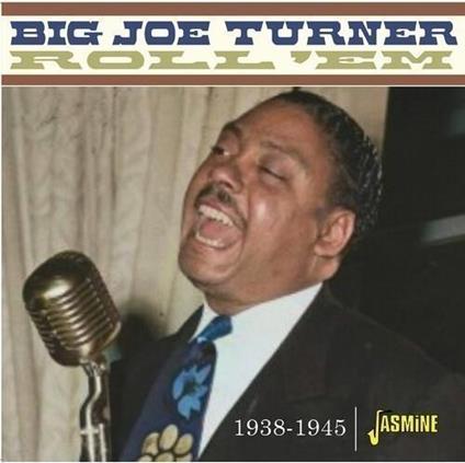 Roll 'Em 1938-45 - CD Audio di Big Joe Turner