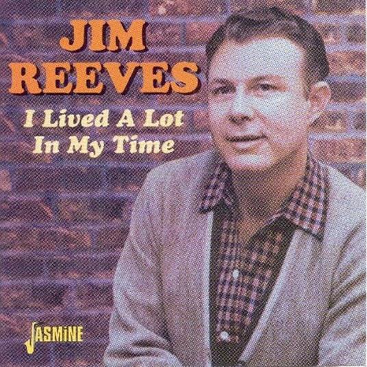 I Lived a Lot in My Time - CD Audio di Jim Reeves