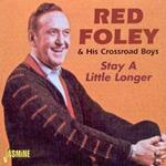 Red Foley-Stay A Little Longer