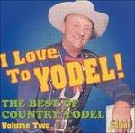 I Love to Yodel. The Best of Country Yodel vol.2 - CD Audio