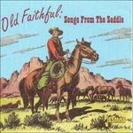 Old Faithful. Songs from the Saddle