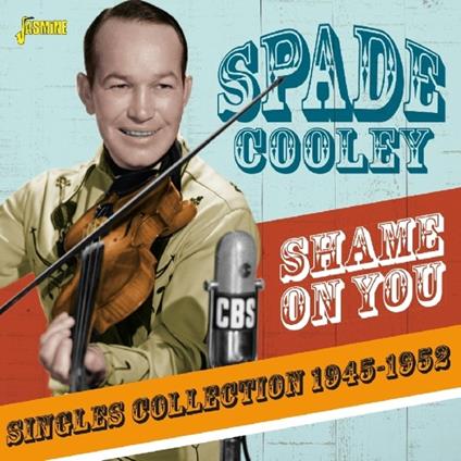 Spade Cooley-Shame On You (A Singles Col - CD Audio di Spade Cooley