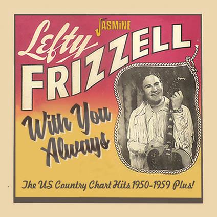 With You Always. The US Country Chart Hits 1950-1959 - CD Audio di Lefty Frizzell