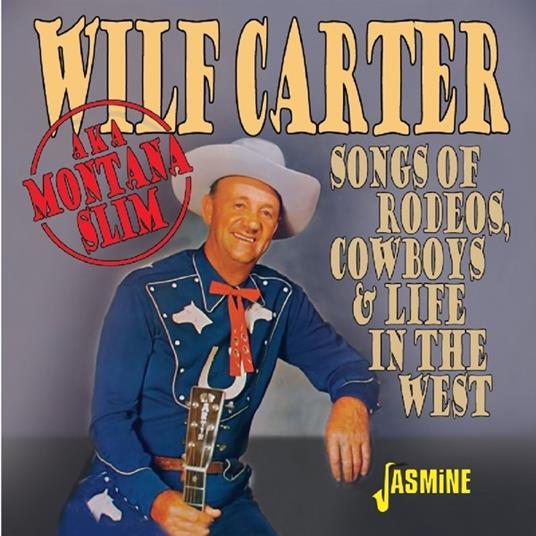 Songs of Rodeos, Cowboys and Life in the West - CD Audio di Wilf Carter