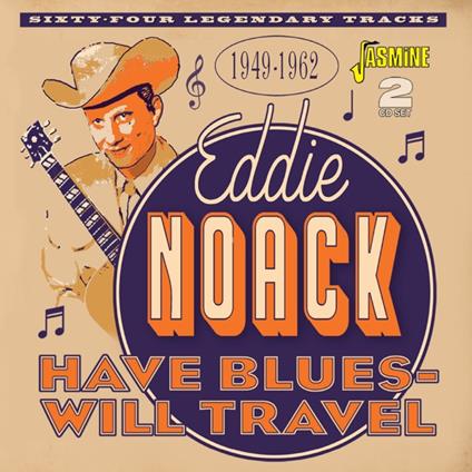 Have Blues, Will Travel 1949-1962 - CD Audio di Eddie Noack