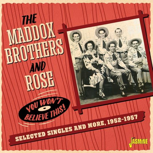 You Won't Believe This! Selected Singles And More 1952-1957 - CD Audio di Maddox Brothers and Rose