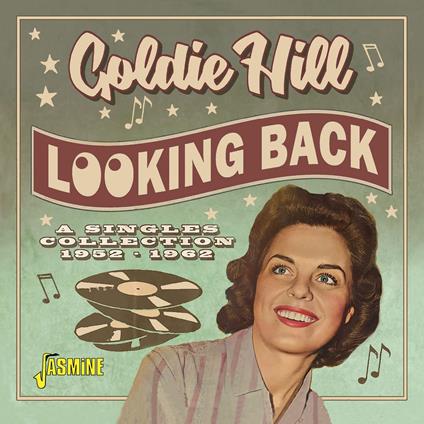 Looking Back. A Singles Collection 1952-1962 - CD Audio di Goldie Hill