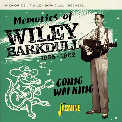 Memories Of Wiley Barkdull 1955-1962 Going Walking - CD Audio di Wiley Barkdull