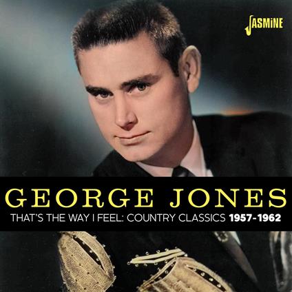 That'S The Way I Feel - Country Classics 1957-1962 - CD Audio di George Jones