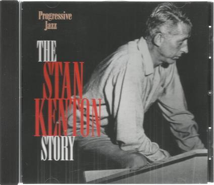 Progressive Jazz. The Stan Kenton Story (by Stan Kenton Orchestra) - CD Audio di Stan Kenton