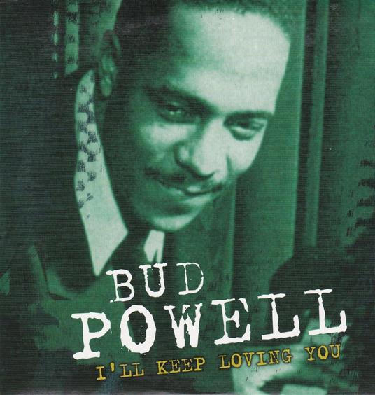 I'll Keep Loving You - CD Audio di Bud Powell