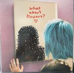 What About Flowers?