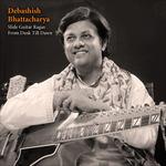 Slide Guitar Ragas from Dusk Till Dawn - CD Audio di Debashish Bhattacharya