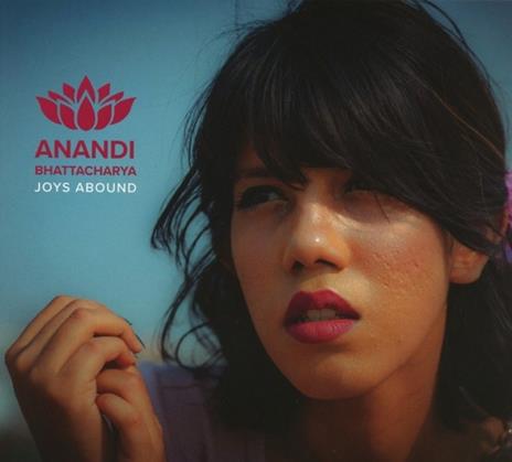 Joys Abound - CD Audio di Anandi Bhattacharya