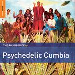 The Rough Guide to Psychedelic Cumbia (Digipack)