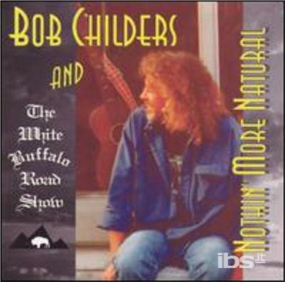 Nothin' More Natural - CD Audio di Bob Childers
