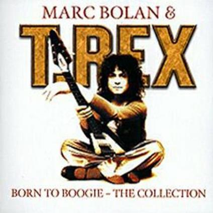 Born to Boogie. The Collection - CD Audio di Marc Bolan,T. Rex