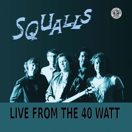 Live From The 40 Watt - CD Audio di Squalls