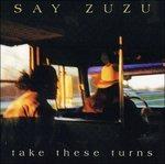 Take These Turns - Vinile LP di Say Zuzu