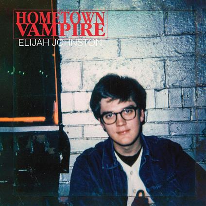 Hometown Vampire - CD Audio di Elijah Johnston