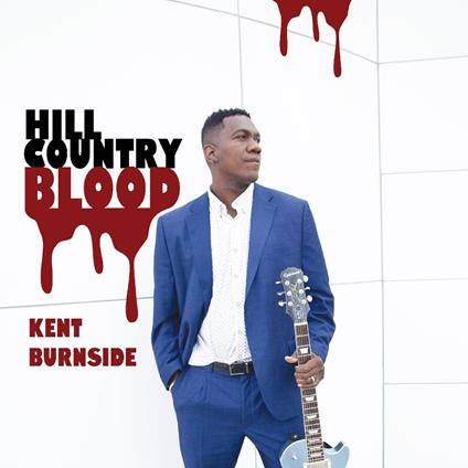 Hill Country Blood - Vinile LP di Kent Burnside