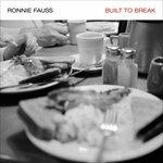 Built to Break - Vinile LP di Ronnie Fauss
