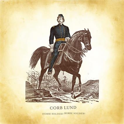 Horse Soldier! Horse Soldier! - Vinile LP di Corb Lund