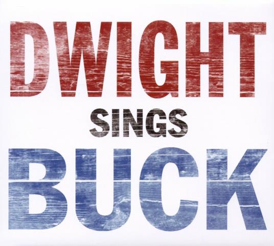 Dwight Sings Buck - CD Audio di Dwight Yoakam