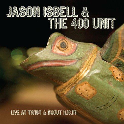 Live at Twist & Shout '07 - CD Audio di Jason Isbell,400 Unit